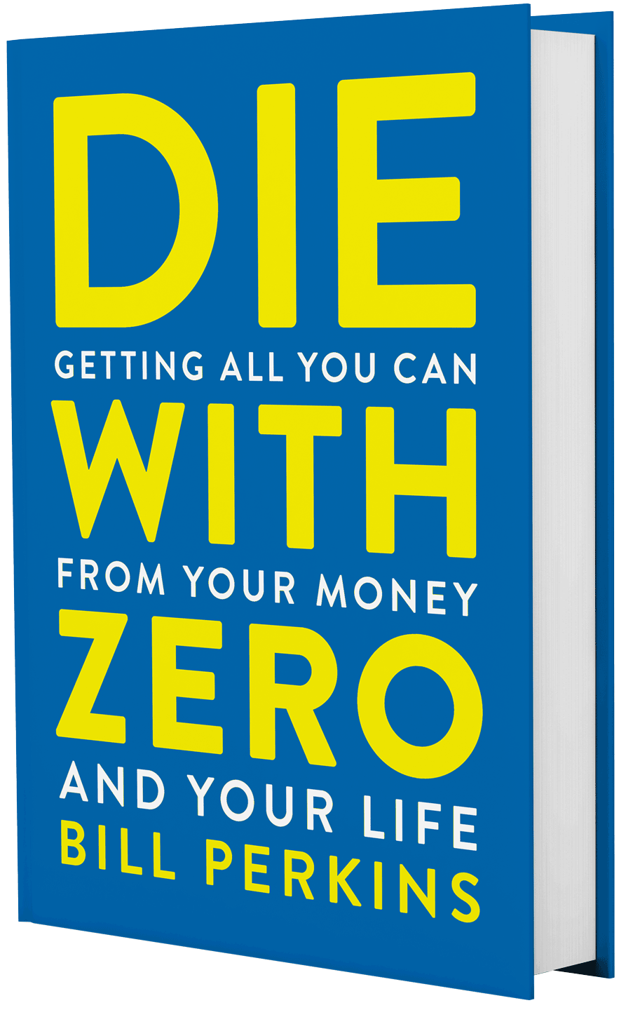 Die With Zero: Getting All You Can From Your Money And Your Life